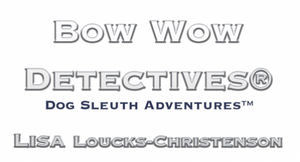 Bow Wow Detectives® federal trademark is owned by creator Lisa Loucks-Christenson