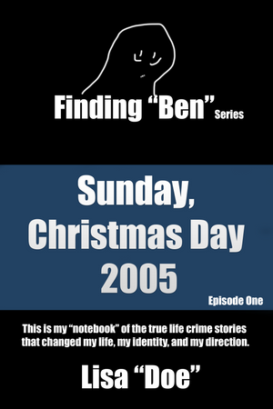 Sunday, Christmas Day 2005, Finding "Ben" Series