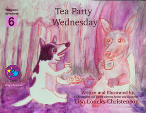 Tea Party Wednesday, Valentine’s Adventures written and illustrated by Lisa Loucks-Christenson