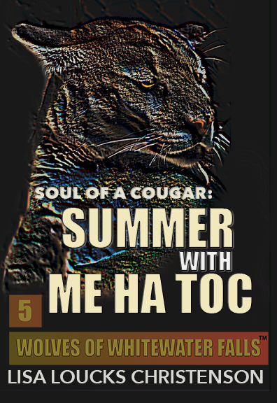 Soul of a Cougar: Summer with Me Ha Toc, Book 5, WOLVES OF WHITEWATER FALLS