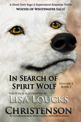 In Search of Spirit Wolf, Book 3, Episode 2, WOLVES OF WHITEWATER FALLS, Illustrated Version | Ebook Episode