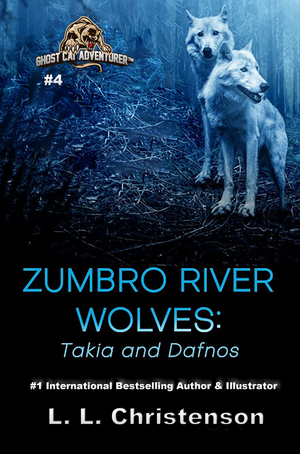 Ghost Cat Adventurer™: Zumbro River Wolves: Takia and Dafnos, #4,  Ghost Cat Adventurer™, L. L. Christenson, YA,  Wildlife Adventure